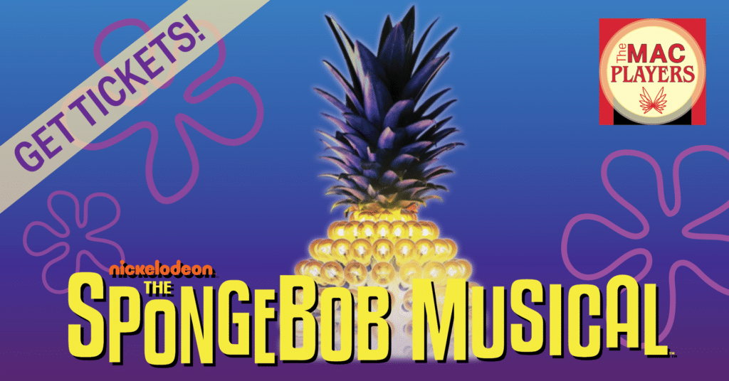 BUY TICKETS! The SpongeBob Musical – The MAC Players