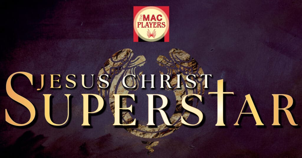 BUY TICKETS! Jesus Christ Superstar | MAC Players