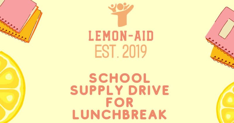 Lunch Break’s Lemon-Aid School Supply Drive