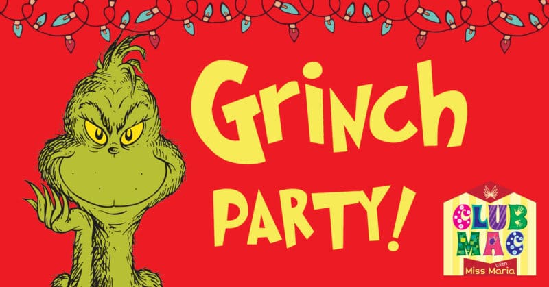 CLUB MAC Grinch Party!